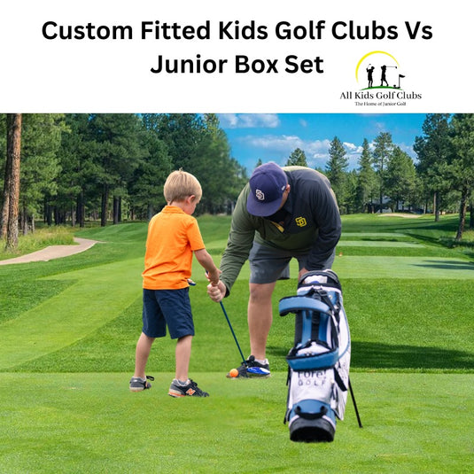 Should I get my child Custom Fitted Clubs or a Junior Golf Set?